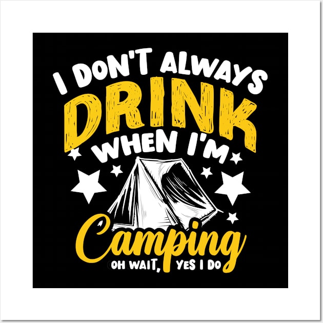 Funny I Don't Always Drink When I'm Camping Wall Art by TeeShirt_Expressive